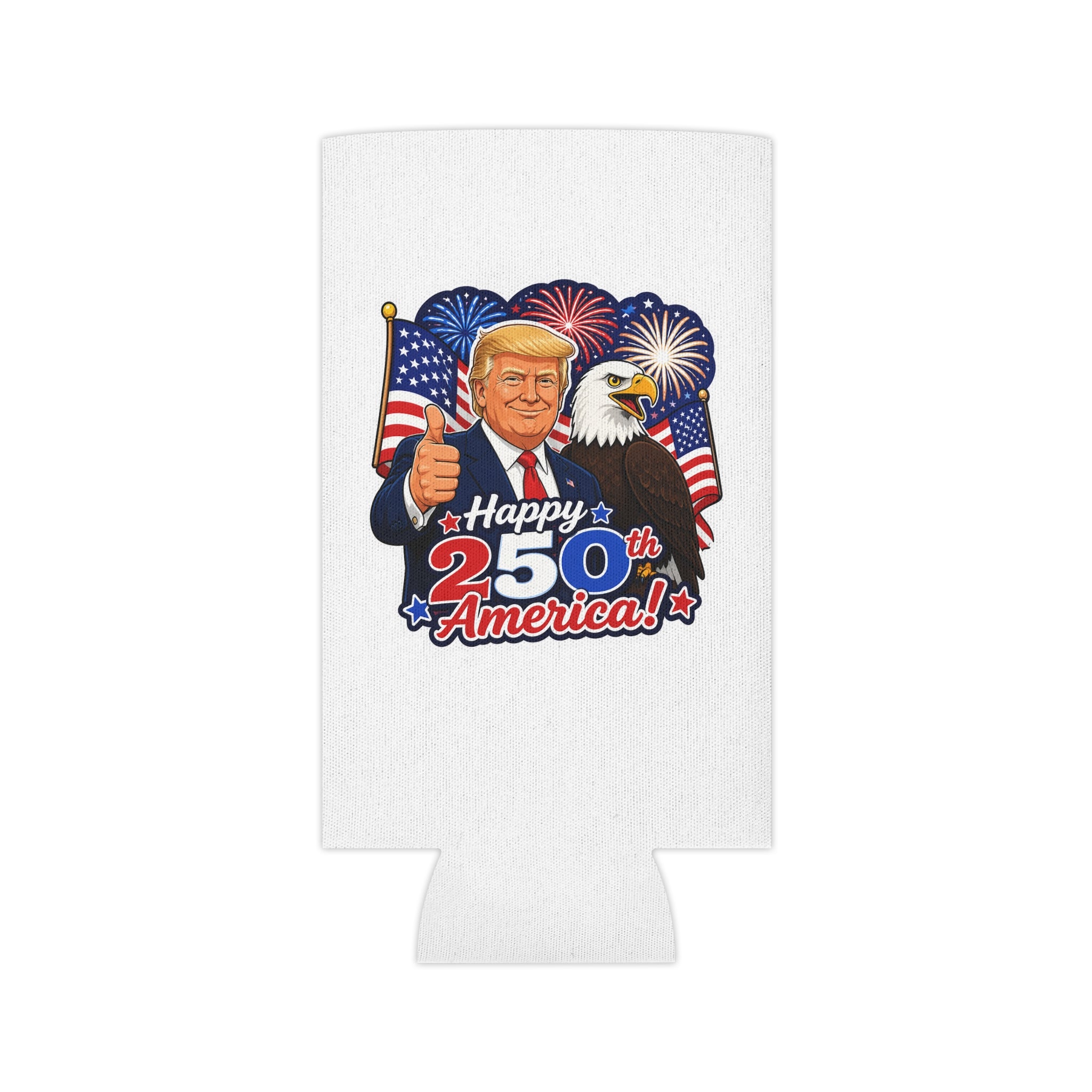 "Happy 250th America!" Patriotic Trump Can Cooler Koozie (Fourth of July)