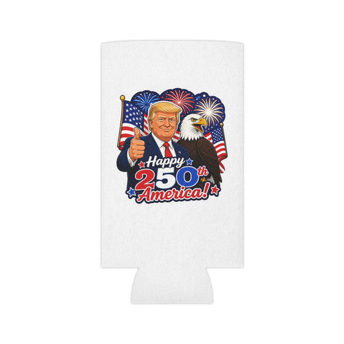 "Happy 250th America!" Patriotic Trump Can Cooler Koozie (Fourth of July)