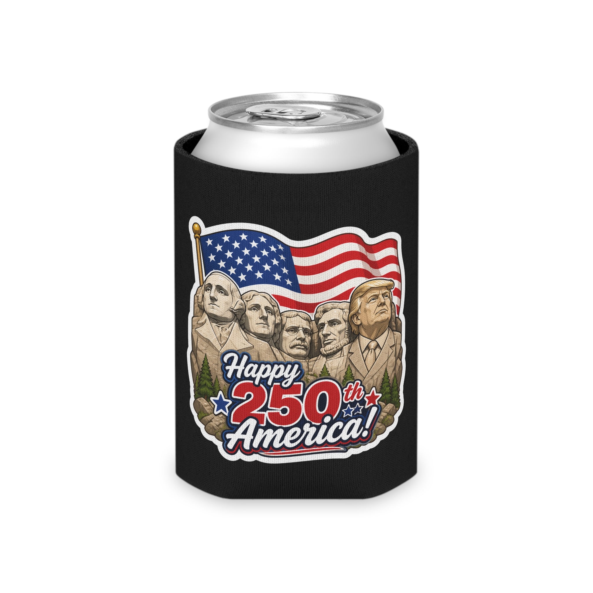 "Happy 250th America!" Trump on Mt. Rushmore Can Cooler Koozie (Fourth of July)