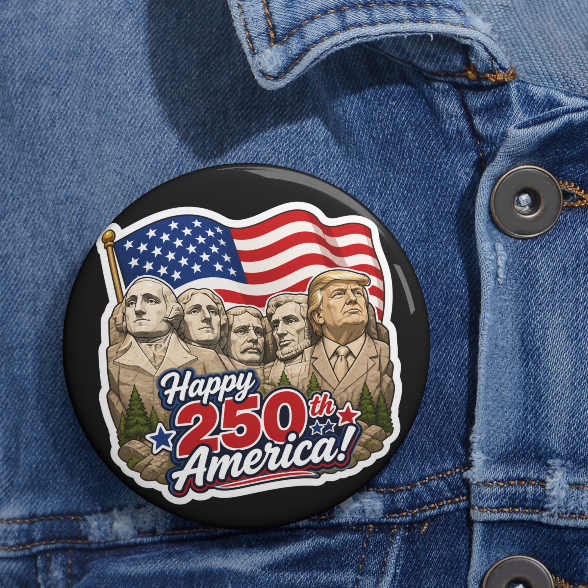 Trump on Mt. Rushmore Happy 250th America! Commemorative Pin Button (Collectable)