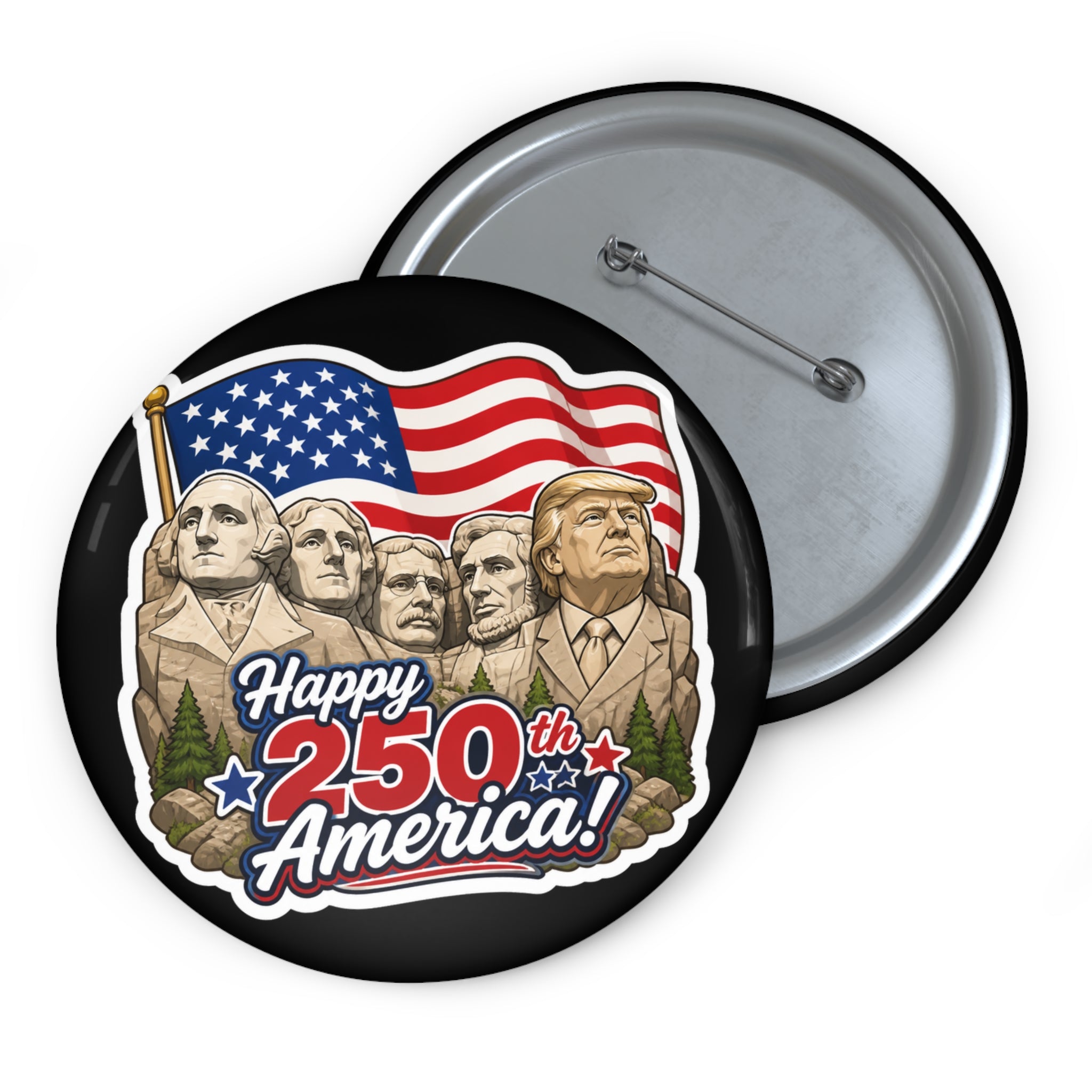 Trump on Mt. Rushmore Happy 250th America! Commemorative Pin Button (Collectable)