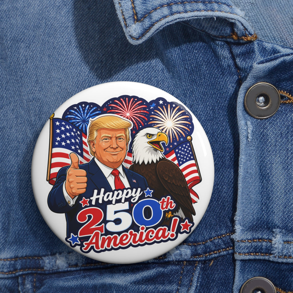 Patriotic Trump Happy 250th America! Commemorative Pin Button (Collectable)