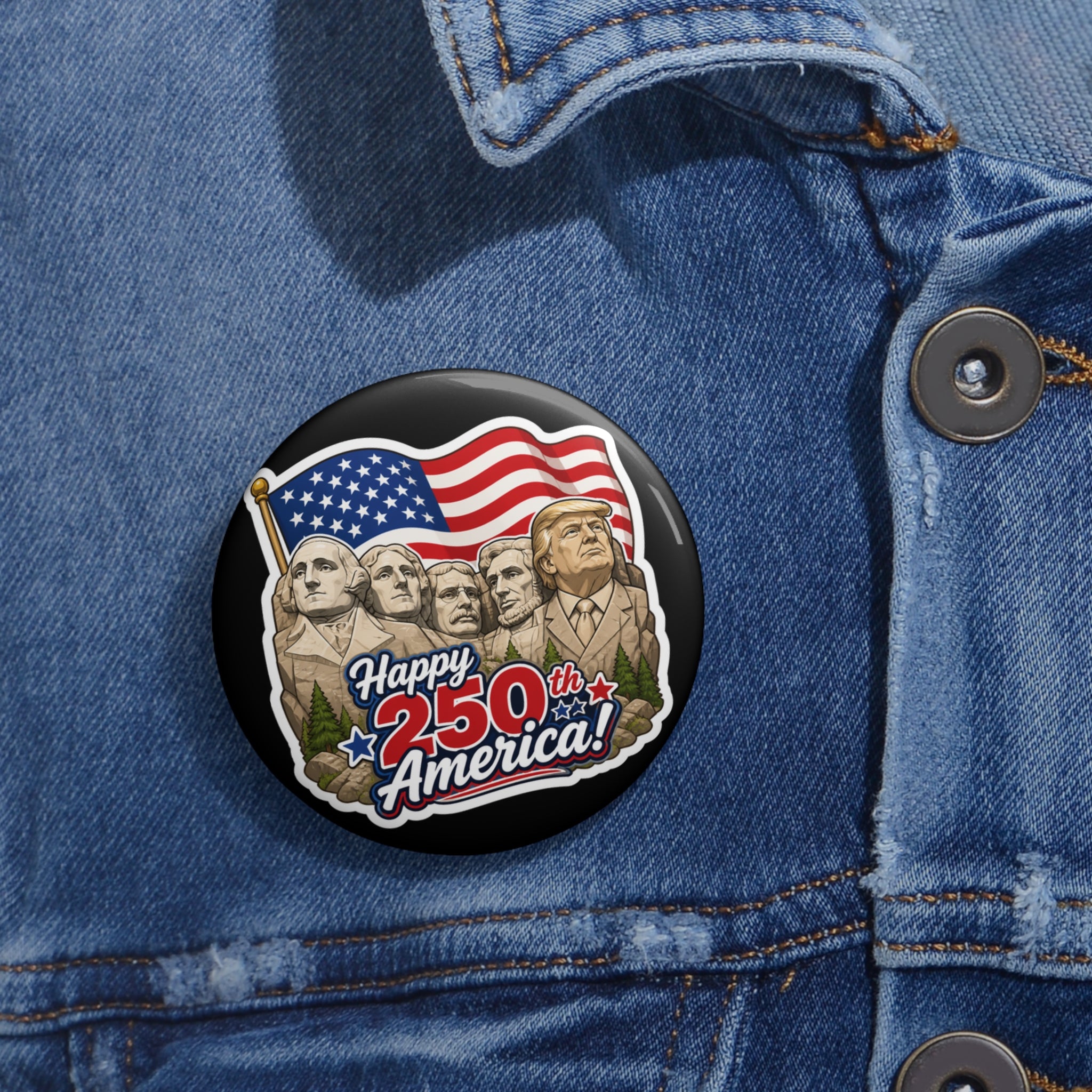 Trump on Mt. Rushmore Happy 250th America! Commemorative Pin Button (Collectable)