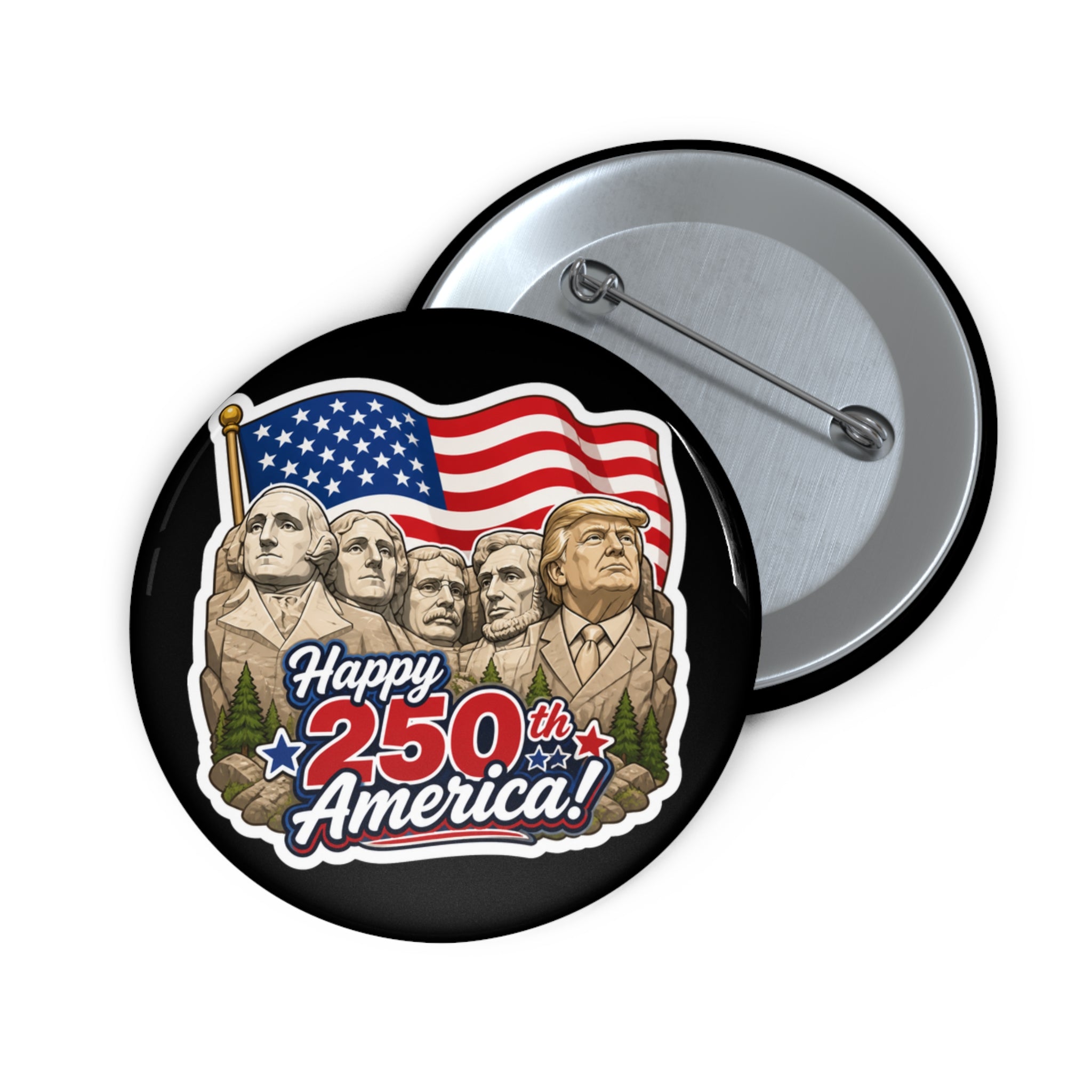 Trump on Mt. Rushmore Happy 250th America! Commemorative Pin Button (Collectable)