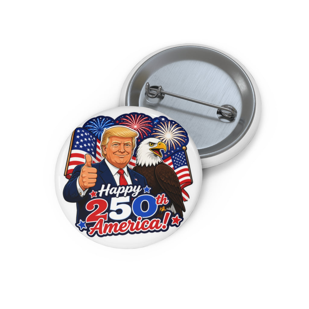 Patriotic Trump Happy 250th America! Commemorative Pin Button (Collectable)