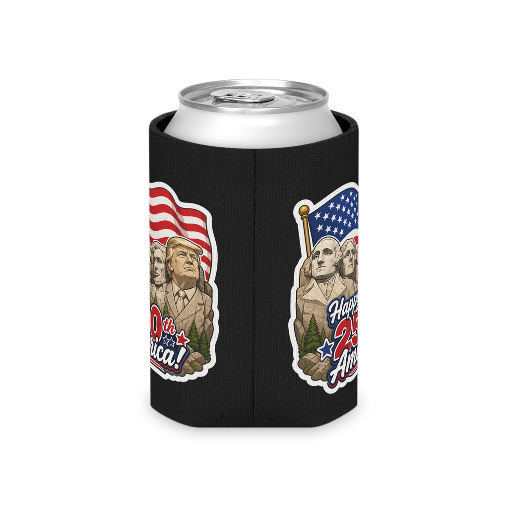 "Happy 250th America!" Trump on Mt. Rushmore Can Cooler Koozie (Fourth of July)