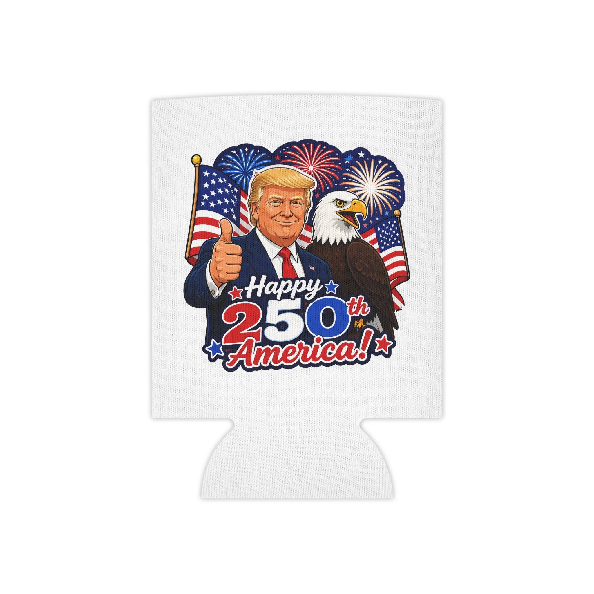"Happy 250th America!" Patriotic Trump Can Cooler Koozie (Fourth of July)