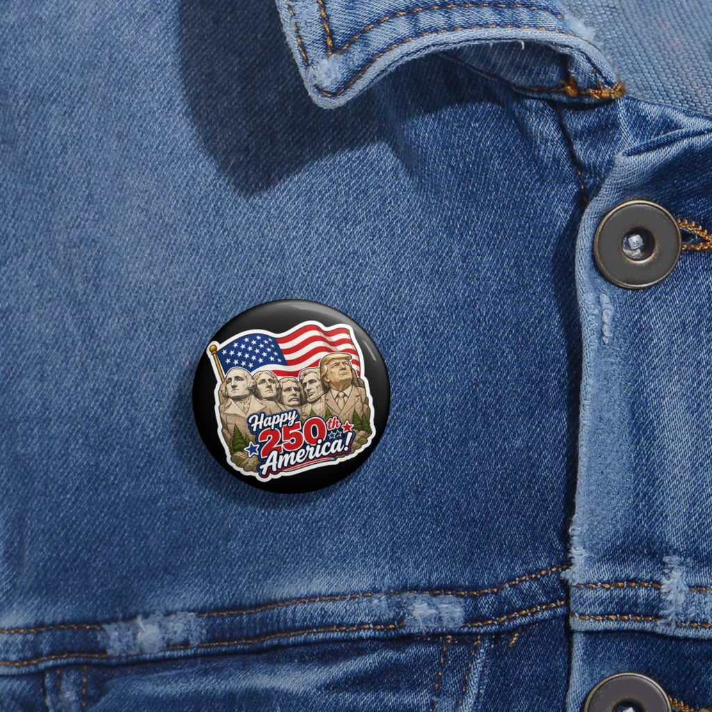 Trump on Mt. Rushmore Happy 250th America! Commemorative Pin Button (Collectable)